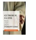 Ce trebuie sa stie fiecare crestin despre indreptatire - Arnold Valentin Wallenkampf (ISBN: 9789731017723)