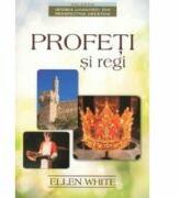 Profeti si regi - Ellen G. White (ISBN: 9786069111451)
