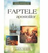 Faptele apostolilor - Ellen G. White (ISBN: 9789731017495)