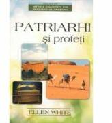 Patriarhi si profeti - Ellen G. White (ISBN: 9789731018751)