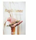 Rugaciunea - Ellen G. White (ISBN: 9789731019925)