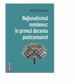 Nationalismul romanesc in primul deceniu postcomunist - Adrian Simion (ISBN: 9786060200031)