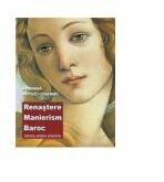 Renastere, Manierism, Baroc - Istoria artelor plastice - Adriana Botez-Crainic (ISBN: 9789733028727)