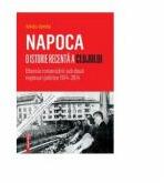 Napoca - o istorie recenta a Clujului. Obsesia romanizarii sub doua regimuri politice 1974-2014 - Györke Zoltán (ISBN: 9786065438989)