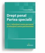 Drept penal. Partea speciala. Vol. I. Infractiuni contra persoanei si infractiuni contra patrimoniului - Cristinel Ghigheci (ISBN: 9786068892757)