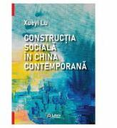 Constructia sociala in China contemporana - Xueyi Lu (ISBN: 9786060293231)
