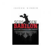 Scos din Babilon - Joseph Kidder (ISBN: 9786069118993)