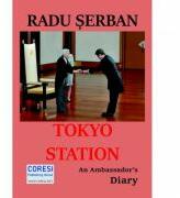 Tokyo Station. An Ambassador's Diary - Radu Serban (ISBN: 9786069965498)