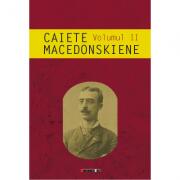 Caiete macedonskiene, volumul II - Ion Munteanu (ISBN: 9786064903549)