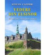 Vedere din Elsinor - Stefan Cazimir (ISBN: 9786061513840)
