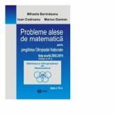 Probleme alese de matematica pentru pregatirea Olimpiadei Nationale, lista scurta 2002-2019, clasa a VII-a - Marius Damian, Ioan Codreanu, Mihaela Berindeanu (ISBN: 9786065001084)