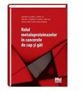 Rolul metaloproteinazelor in cancerele de cap si gat - Elena Stanciu, Adina Zamfir, Anton Chiru (ISBN: 9786062604455)