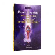 Noua tehnici pentru accesarea puterii interioare - Baron Baptiste (ISBN: 9786068545066)