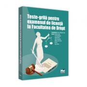 Teste-grila pentru examenul de licenta la facultatea de drept - Elena-Mihaela Fodor (ISBN: 9786062610548)