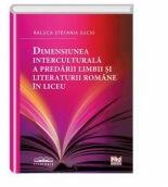 Dimensiunea interculturala a predarii limbii si literaturii romane in liceu - Raluca Stefania Suciu (ISBN: 9786062608354)