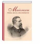 Maiorescu. Primul secol din eternitate - Iosif R. Urs (ISBN: 9786062608477)