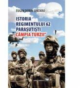 Istoria Regimentului 62 Parasutisti Campia Turzii - Eugen Dorin Spataru (ISBN: 9789733211761)