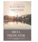Micul predicator - Elizabeth Prentiss (ISBN: 9786069438268)