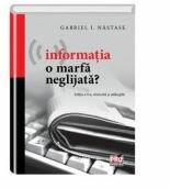 Informatia o marfa neglijata? Editia a II-a, revizuita si adaugita - I. Gabriel Nastase (ISBN: 9786062606718)