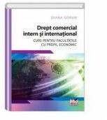 Drept comercial intern si international. Curs pentru facultatile cu profil economic - Diana Gorun (ISBN: 9786062606848)
