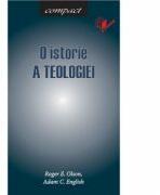 O istorie a teologiei. Seria Compact - Roger E. Olson, Adam C. English (ISBN: 9789738461222)