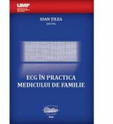 ECG in practica medicului de familie - Ioan Tilea (ISBN: 9789731694153)