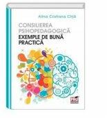 Consilierea psihopedagogica. Exemple de buna practica - Alina Cristiana Cirja (ISBN: 9786062606862)