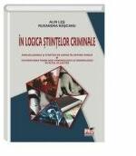 In logica stiintelor criminale. Analize juridice si strategii de coping in materie penala. Valorificarea psihologiei criminologice si criminologiei in actul de justitie - Alin Les, Ruxandra Rascanu (ISBN: 9786062606121)