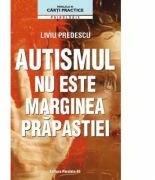 Autismul nu este marginea prapastiei - Liviu Predescu (ISBN: 9789734722143)