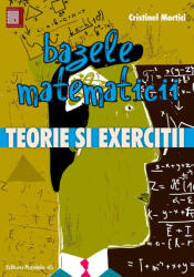 Bazele matematicii. Teorie si exercitii - Cristinel Mortici (ISBN: 9789734722341)