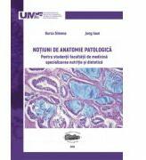 Notiuni de anatomie patologica pentru studentii Facultatii de medicina, specializarea Nutritie si dietetica - Simona Gurzu, Ioan Jung (ISBN: 9789731695716)