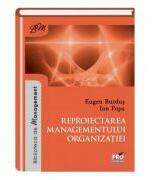 Reproiectarea managementului organizatiei - Eugen Burdus, Ion Popa (ISBN: 9786062605056)