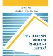 Tehnici adezive moderne in medicina dentara - Andreea Bors (ISBN: 9789731693811)