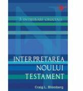 Interpretarea Noului Testament - Craig L. Blomberg (ISBN: 9789738461178)