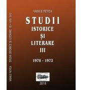 Studii istorice si literare, volumul 3 (1970-1972) - Vasile Netea. Editie ingrijita de Dimitrie Poptamas (ISBN: 9789731695372)