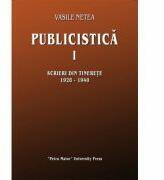 Publicistica, volumul 1. Scrieri din tinerete 1928-1940 - Vasile Netea (ISBN: 9786065811287)