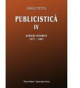 Publicistica, volumul 4. Scrieri istorice 1977-1987 - Vasile Netea (ISBN: 9786065811256)