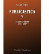 Publicistica, volumul 5. Scrieri literare 1964-1987 - Vasile Netea (ISBN: 9786065811263)