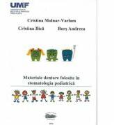 Materiale dentare folosite in stomatologia pediatrica - Cristina Molnar-Varlam (ISBN: 9789731694788)