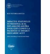 Impactul statusului nutritional si al inflamatiei asupra evolutiei clinice la pacientii cu infarct miocardic acut - Victoria Ancuta Rus (ISBN: 9789731696416)