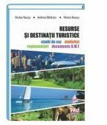 Resurse si destinatii turistice. Studii de caz, statistici, reglementari si documente O. M. T - Nicolae Neacsu, Andreea Baltaretu, Monica Neacsu (ISBN: 9786066471633)