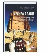 Vechea Arabie. Orizonturi geografice, sociale si culturale - Irina Vainovski-Mihai (ISBN: 9786066477185)