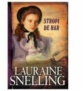 Stropi de har. Seria Red River of the North, volumul 5 - Lauraine Snelling (ISBN: 9786068626703)