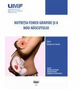 Nutritia femeii gravide si a nou-nascutului - Claudiu Marginean (ISBN: 9789731694832)