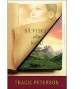 Sa visezi din nou. Seria Mostenitorii din Montana, volumul 3 - Tracie Peterson (ISBN: 9786068626697)