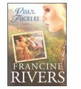 Visul fiicei ei - Francine Rivers (ISBN: 9789738960633)