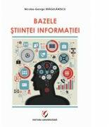 Bazele stiintei informatiei - Nicolae-George Dragulanescu (ISBN: 9786062811655)