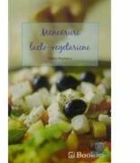 Mancaruri lacto-vegetariene - Elena Popescu (ISBN: 9789731892917)