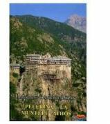 Pelerinaj la Muntele Athos - Arhimandrit Ioanichie Balan (ISBN: 9789737897671)