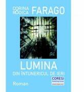 Lumina din intunericul de ieri - Corina Rodica Farago (ISBN: 9786069965795)